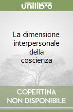 La dimensione interpersonale della coscienza