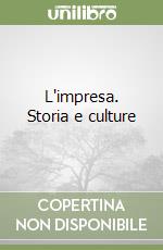 L'impresa. Storia e culture libro