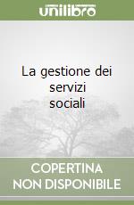 La gestione dei servizi sociali libro