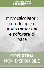 Microcalcolatori: metodologie di programmazione e software di base libro