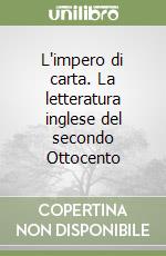 L'impero di carta. La letteratura inglese del secondo Ottocento libro