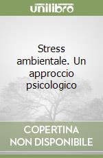 Stress ambientale. Un approccio psicologico