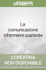 La comunicazione infermiere-paziente libro