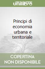 Principi di economia urbana e territoriale libro