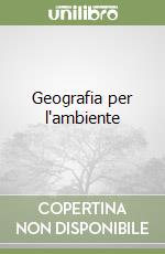 Geografia per l'ambiente libro