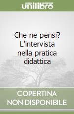 Che ne pensi? L'intervista nella pratica didattica libro