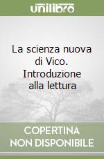 La scienza nuova di Vico. Introduzione alla lettura