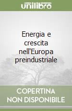 Energia e crescita nell'Europa preindustriale libro