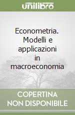 Econometria. Modelli e applicazioni in macroeconomia