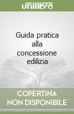 Guida pratica alla concessione edilizia libro