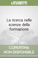 La ricerca nelle scienze della formazione libro