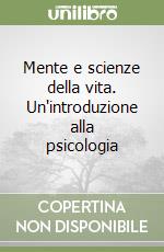 Mente e scienze della vita. Un'introduzione alla psicologia libro