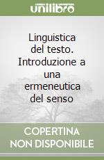 Linguistica del testo. Introduzione a una ermeneutica del senso libro