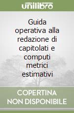 Guida operativa alla redazione di capitolati e computi metrici estimativi libro