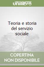 Teoria e storia del servizio sociale libro