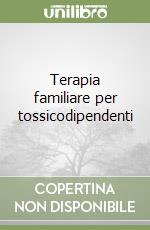 Terapia familiare per tossicodipendenti libro