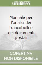 Manuale per l'analisi dei francobolli e dei documenti postali libro