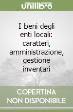 I beni degli enti locali: caratteri, amministrazione, gestione inventari libro