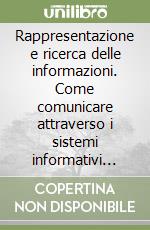 Rappresentazione e ricerca delle informazioni. Come comunicare attraverso i sistemi informativi automatizzati