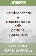 Interdipendenza e coordinamento delle politiche economiche libro