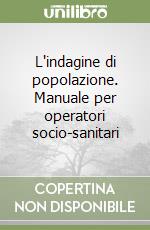 L'indagine di popolazione. Manuale per operatori socio-sanitari