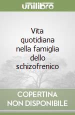 Vita quotidiana nella famiglia dello schizofrenico libro