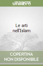 Le arti nell'Islam libro