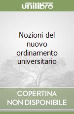 Nozioni del nuovo ordinamento universitario libro