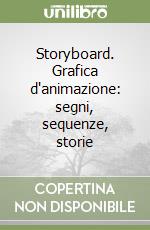 Storyboard. Grafica d'animazione: segni, sequenze, storie