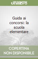 Guida ai concorsi: la scuola elementare libro