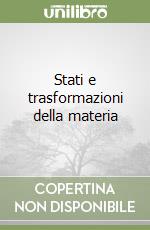 Stati e trasformazioni della materia