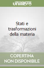 Stati e trasformazioni della materia libro