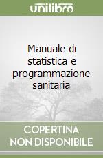 Manuale di statistica e programmazione sanitaria libro