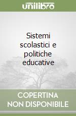 Sistemi scolastici e politiche educative libro