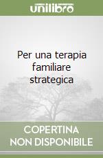 Per una terapia familiare strategica