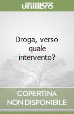 Droga, verso quale intervento? libro