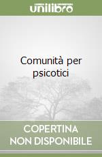 Comunità per psicotici libro