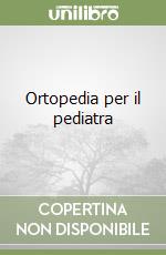 Ortopedia per il pediatra libro