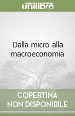 Dalla micro alla macroeconomia libro