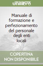 Manuale di formazione e perfezionamento del personale degli enti locali libro