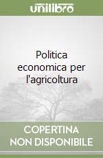 Politica economica per l'agricoltura libro