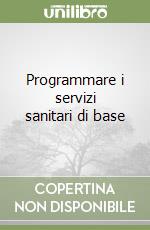 Programmare i servizi sanitari di base libro