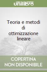 Teoria e metodi di ottimizzazione lineare