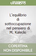 L'equilibrio di sottoccupazione nel pensiero di M. Kalecki