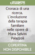 Cronaca di una ricerca. L'evoluzione della terapia familiare nelle opere di Mara Selvini Palazzoli