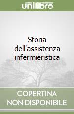 Storia dell'assistenza infermieristica libro