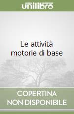 Le attività motorie di base