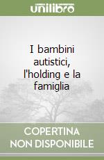 I bambini autistici, l'holding e la famiglia libro