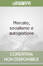 Mercato, socialismo e autogestione