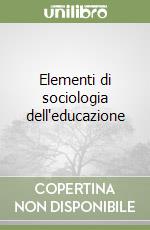 Elementi di sociologia dell'educazione libro